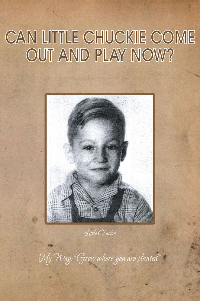 CAN LITTLE CHUCKIE COME OUT AND PLAY NOW?: Little Chuckie My Way: "Grow where you are planted"