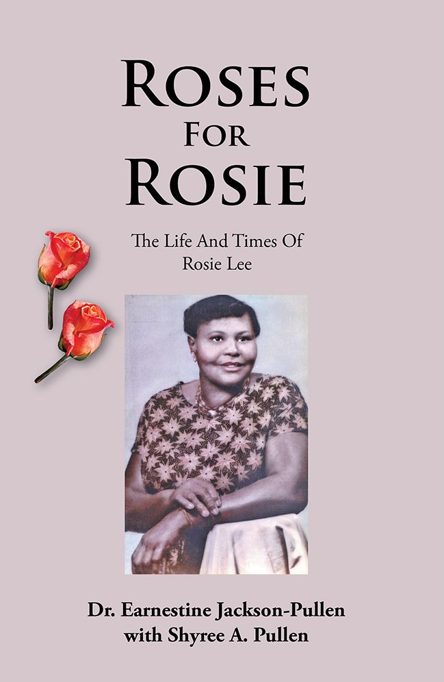 ROSES FOR ROSIE: THE LIFE AND TIMES OF ROSIE LEE