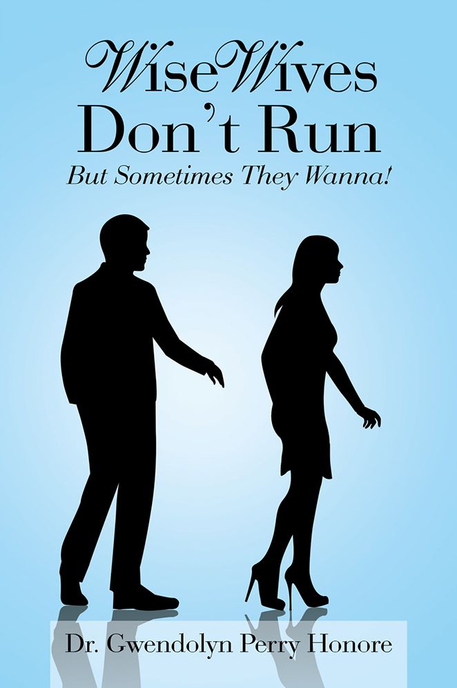 Wise Wives Don't Run: But Sometimes They Wanna!