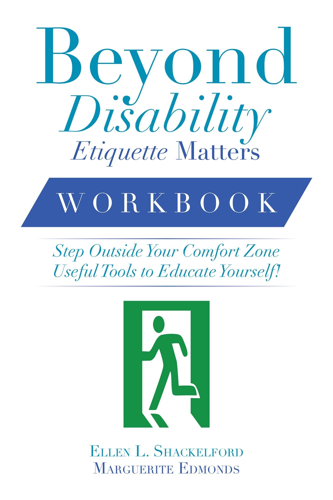 Beyond Disability Etiquette Matters: Step Outside Your Comfort Zone Useful Tools to Educate Yourself
