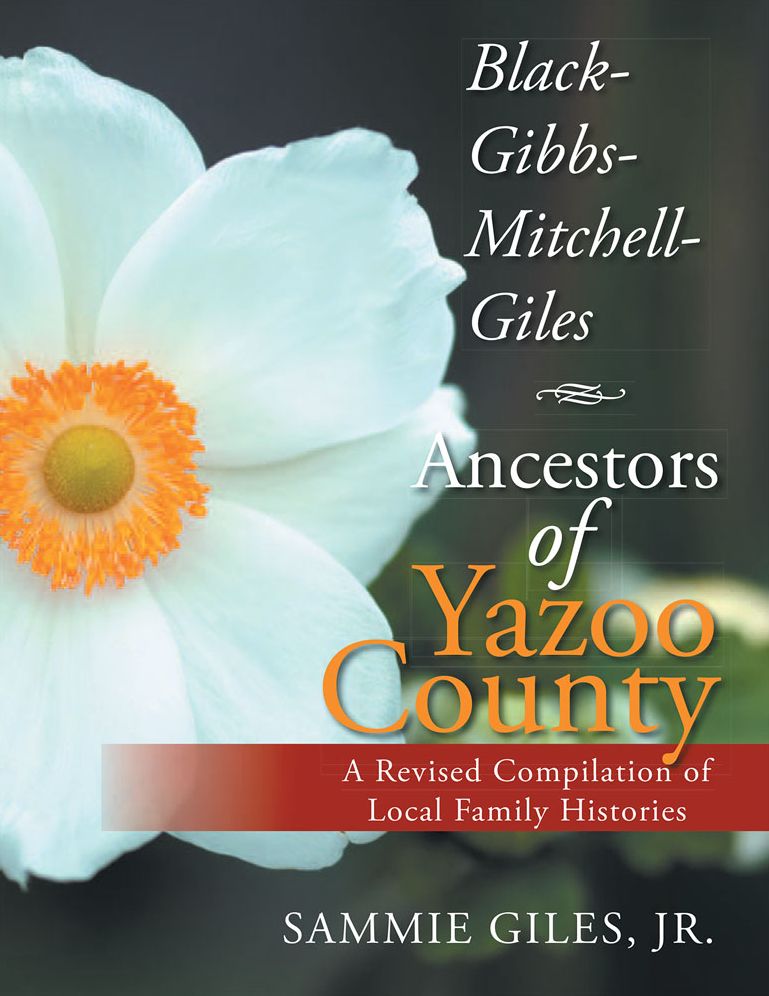 Black-Gibbs-Mitchell-Giles Ancestors of Yazoo County: A Revised Compilation of Local Family Histories