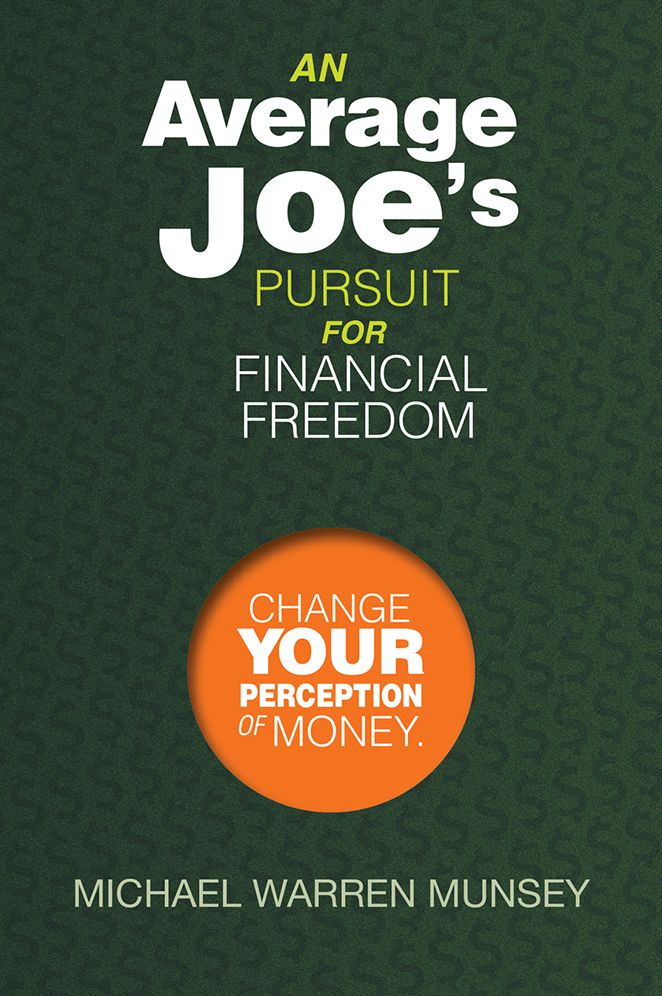 An Average Joe's Pursuit For Financial Freedom: Change Your Perception of Money