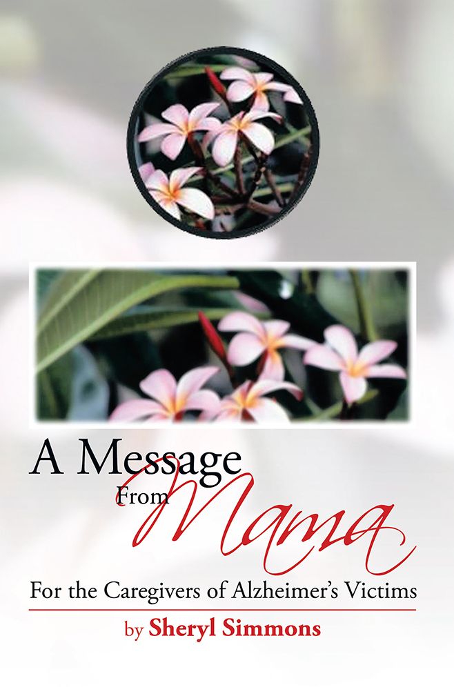 A Message From Mama: For the Caregivers of Alzheimer's Victims