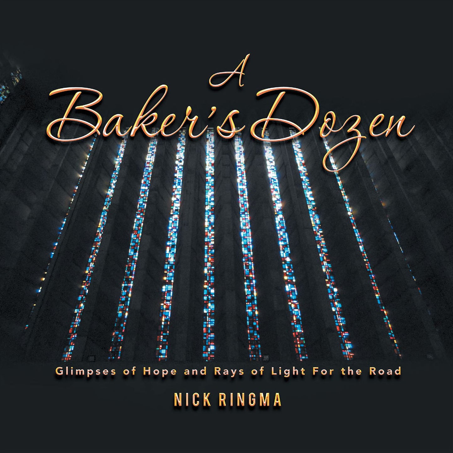 A Baker's Dozen: Glimpses of Hope and Rays of Light For the Road