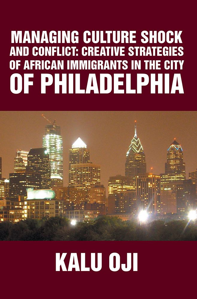 MANAGING CULTURE SHOCK AND CONFLICT: CREATIVE STRATEGIES OF AFRICAN IMMIGRANTS IN THE CITY OF PHILADELPHIA