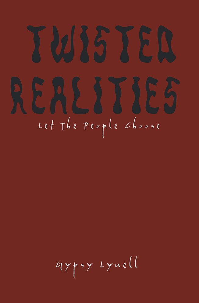 TWISTED REALITIES: Let The People Choose