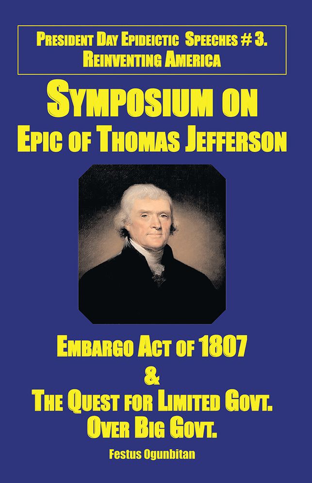 SYMPOSIUM ON EPIC OF THOMAS JEFFERSON: EMBARGO ACT OF 1807 & THE QUEST FOR LIMITED GOVERNMENT OVER BIG GOVERNMENT