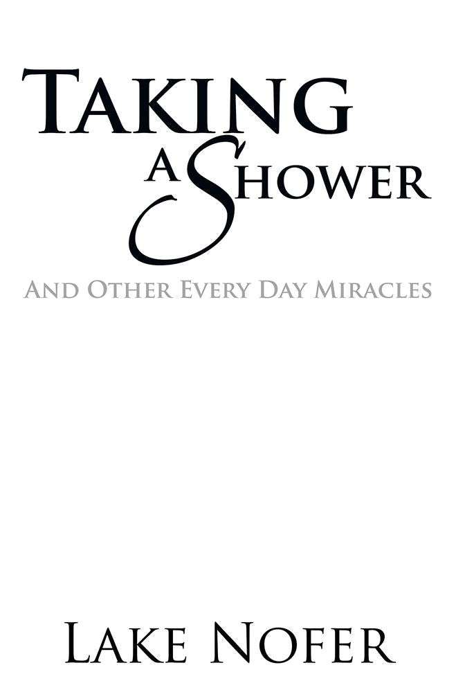 TAKING A SHOWER: AND OTHER EVERY DAY MIRACLES