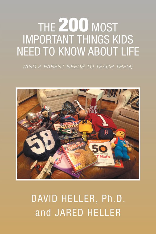 THE 200 MOST IMPORTANT THINGS KIDS NEED TO KNOW ABOUT LIFE: (AND A PARENT NEEDS TO TEACH THEM)