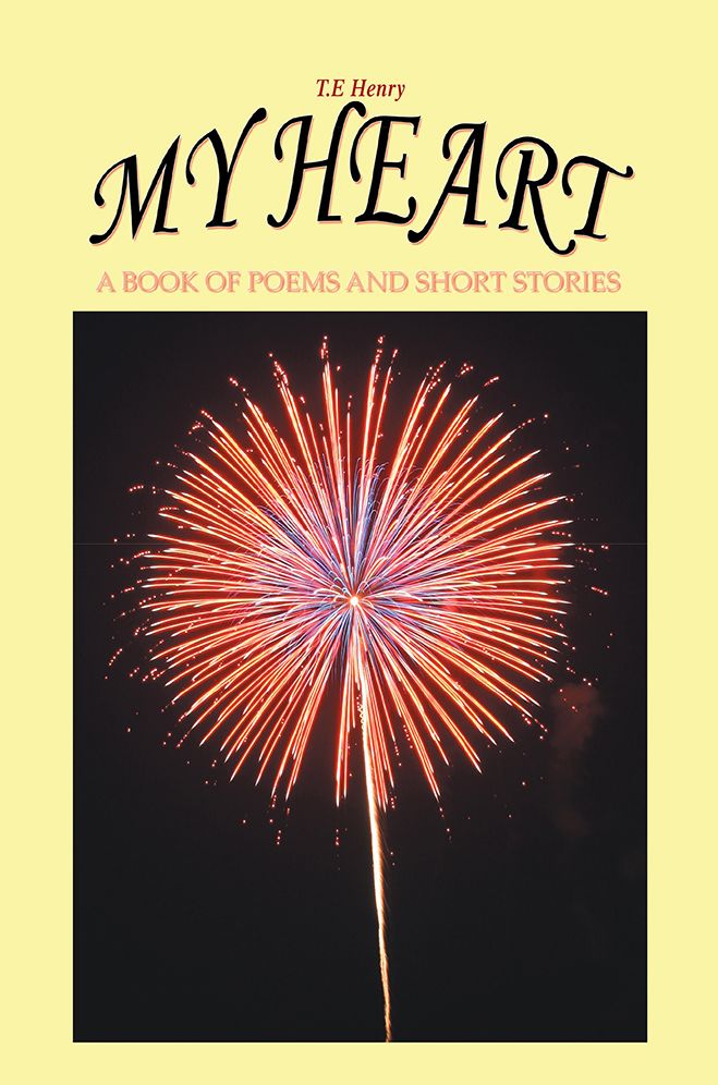 MY HEART: A BOOK OF POEMS AND SHORT STORIES