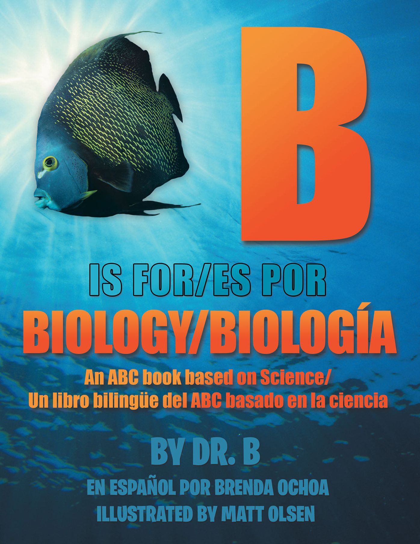 B is for Biology / B es por Biología: An ABC book based on Science/Un libro bilingüe del ABC basado en la ciencia