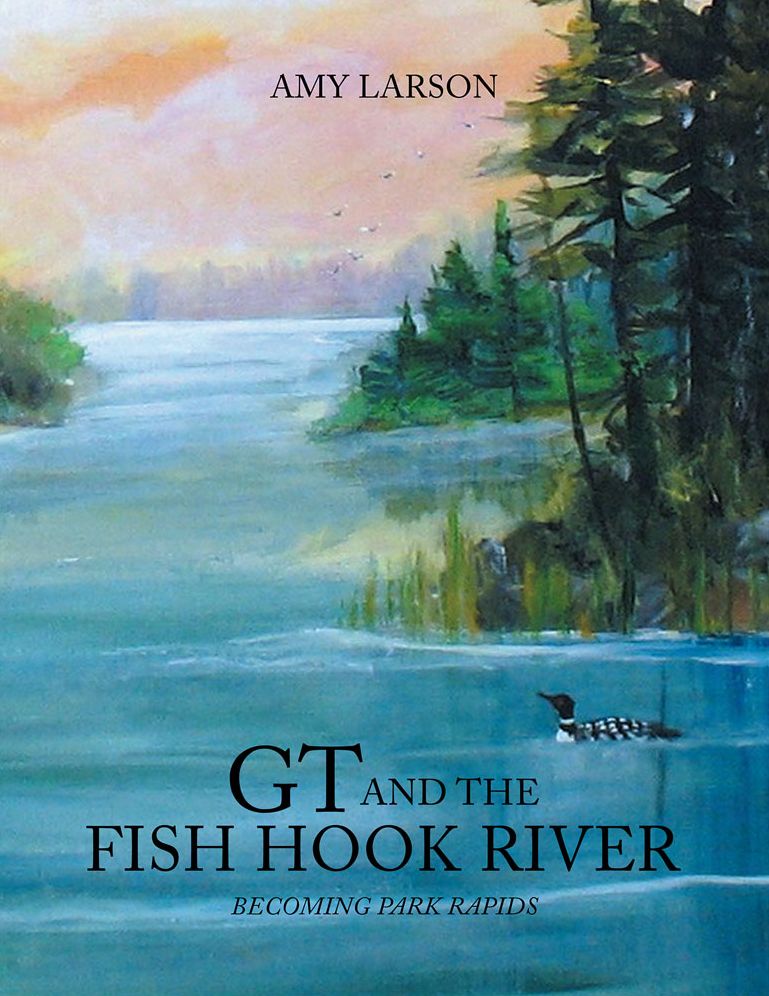 GT AND THE FISH HOOK RIVER: BECOMING PARK RAPIDS