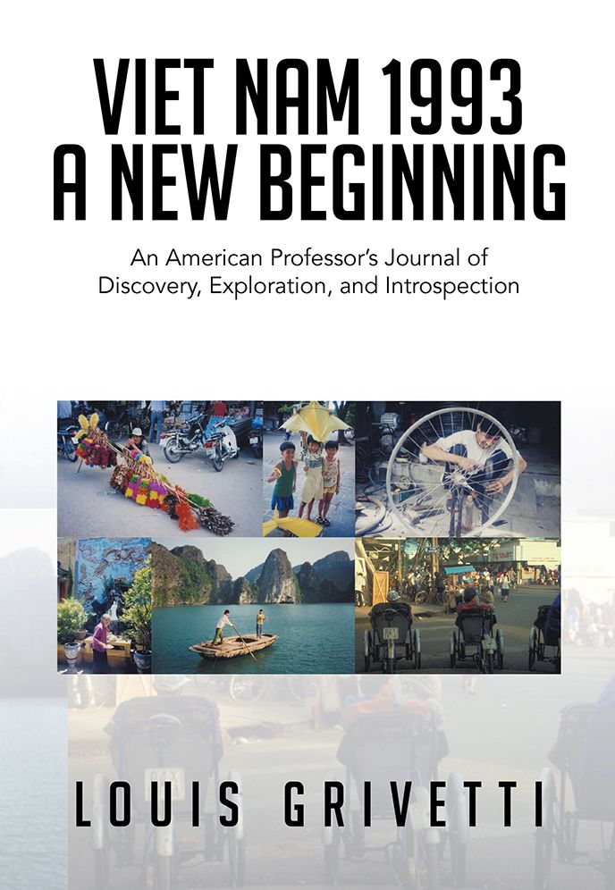 Viet Nam 1993 - A New Beginning: An American Professor's Journal of Discovery, Exploration, and Introspection