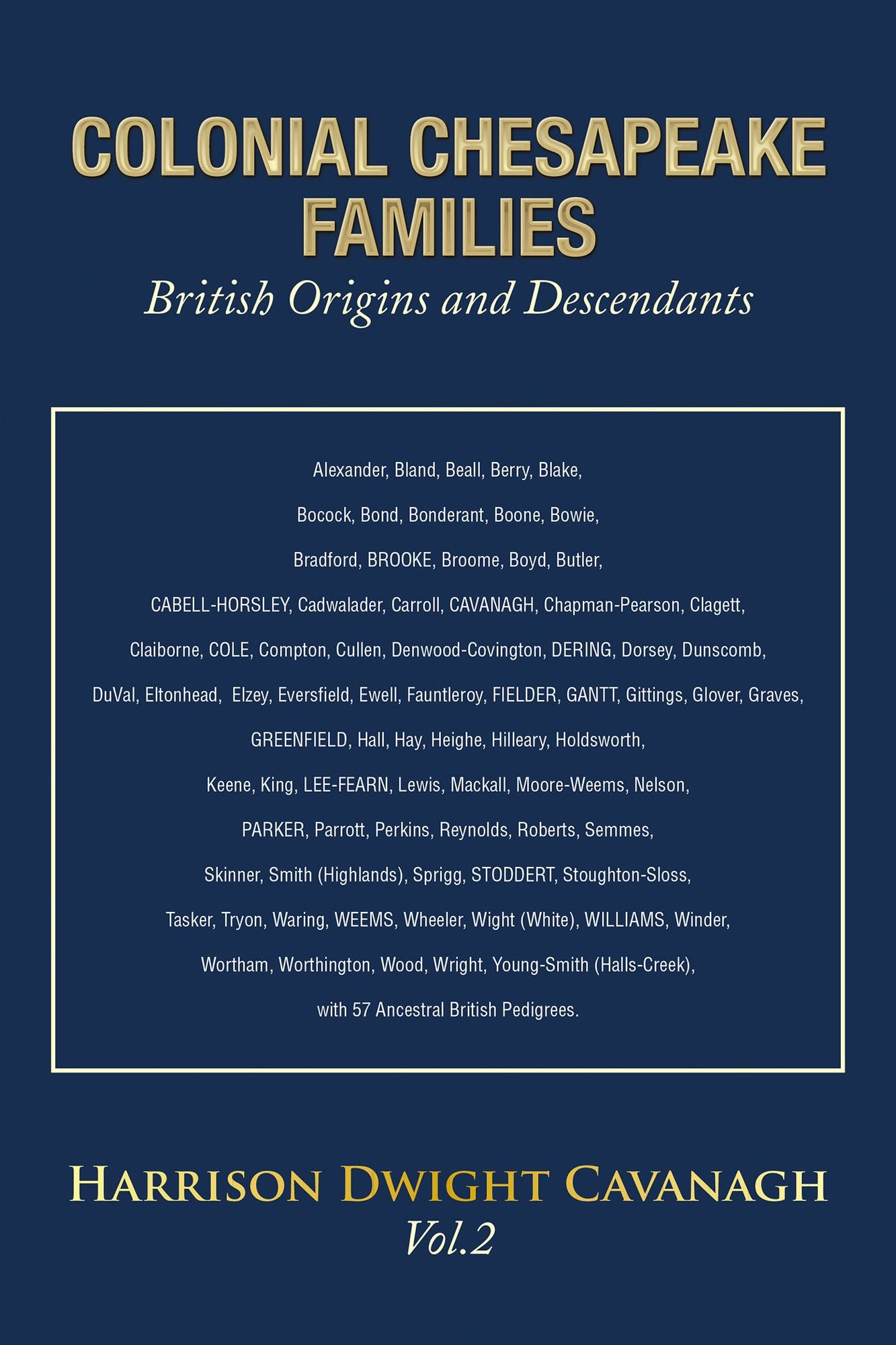 COLONIAL CHESAPEAKE FAMILIES British Origins and Descendants: Vol.2
