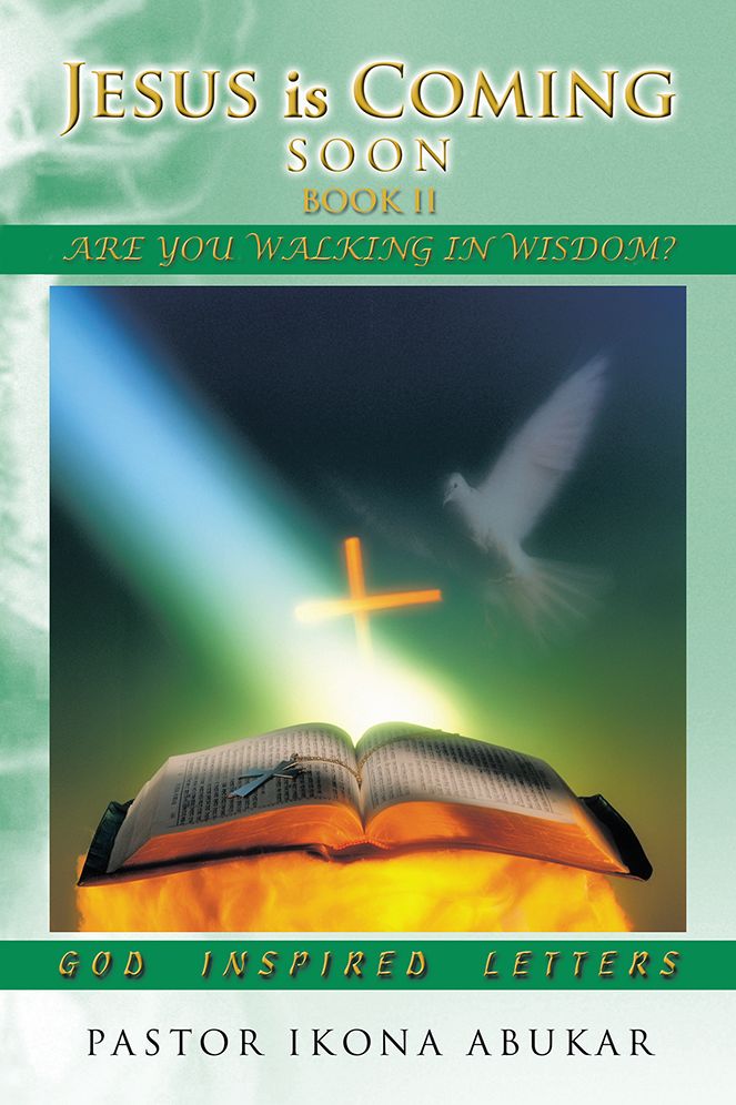 JESUS IS COMING SOON: BOOK II: ARE YOU WALKING IN WISDOM?
