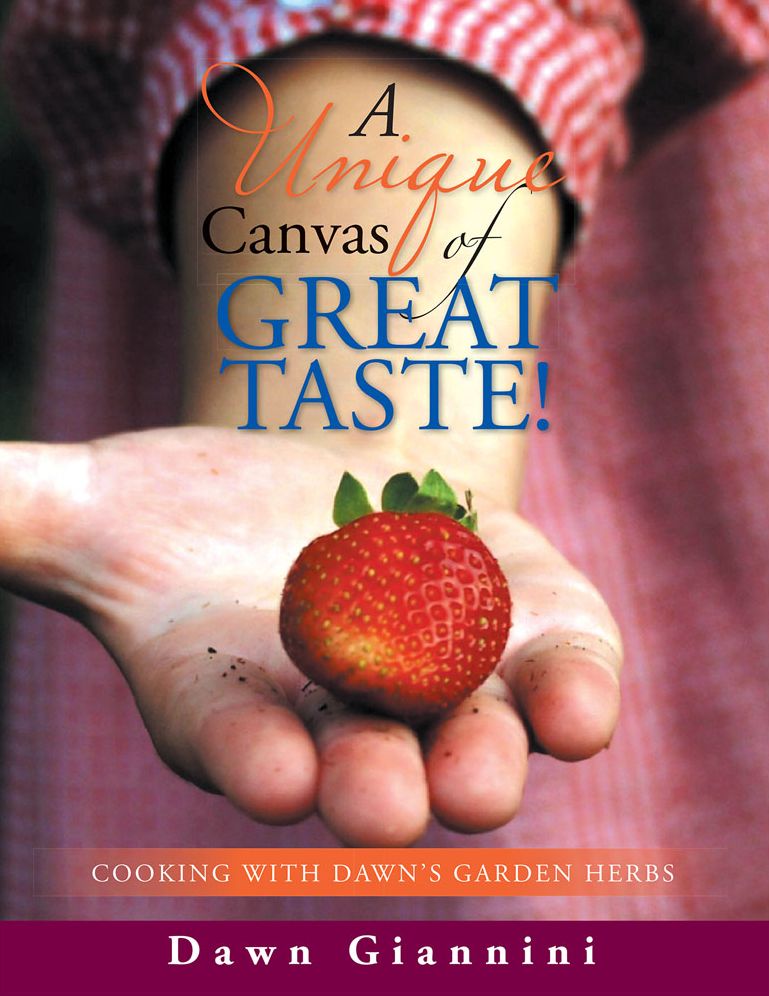 A Unique Canvas of Great Taste!: Cooking With Dawn's Garden Herbs