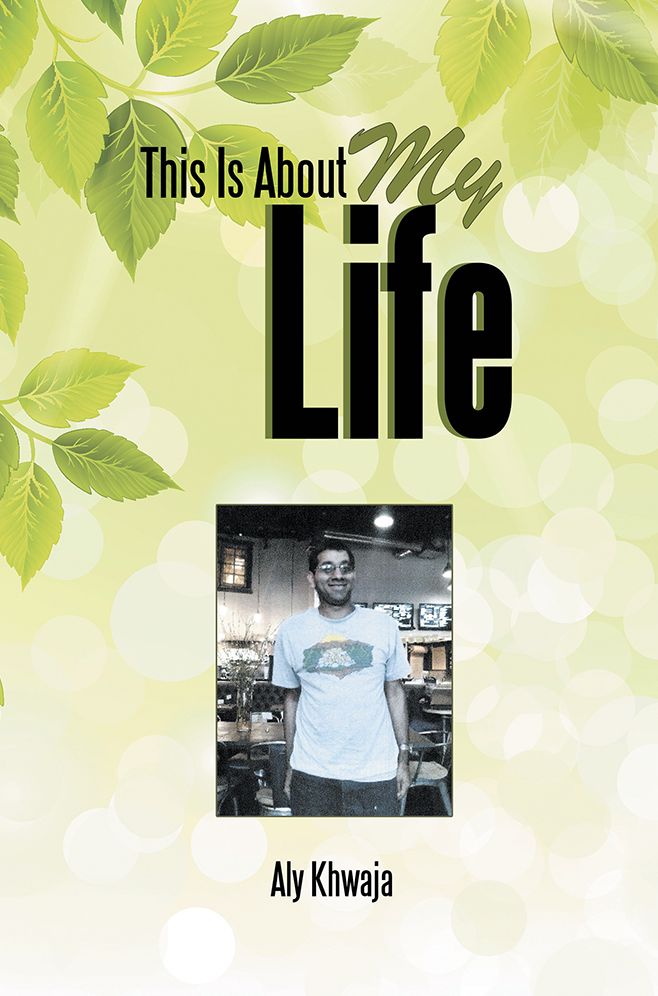 This Is About My Life: The Story of Aly Khwaja My Life and Experiences