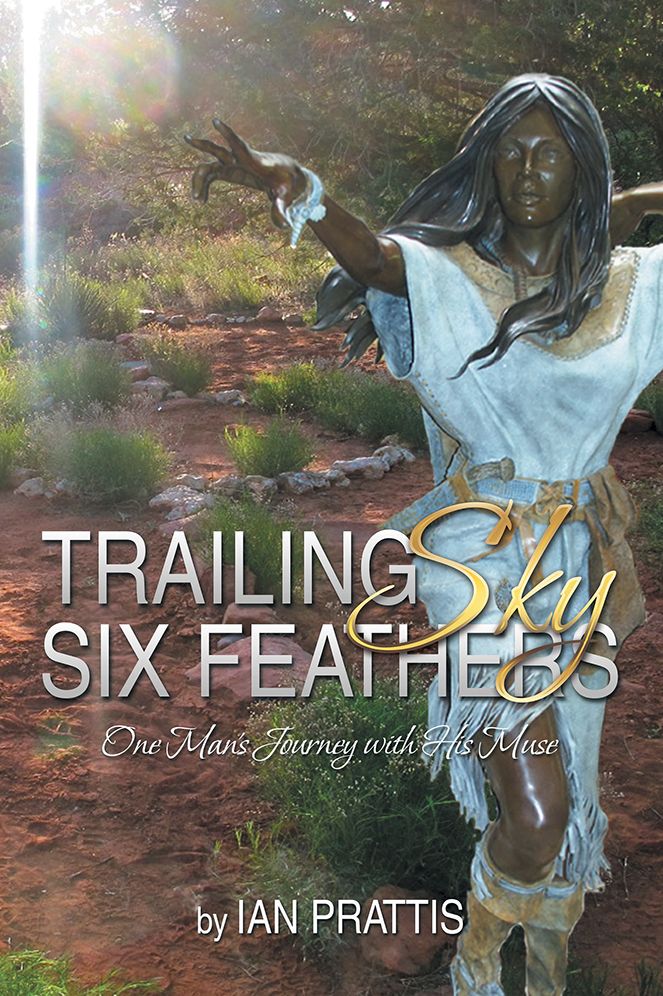 TRAILING SKY SIX FEATHERS: One Man's Journey with His Muse