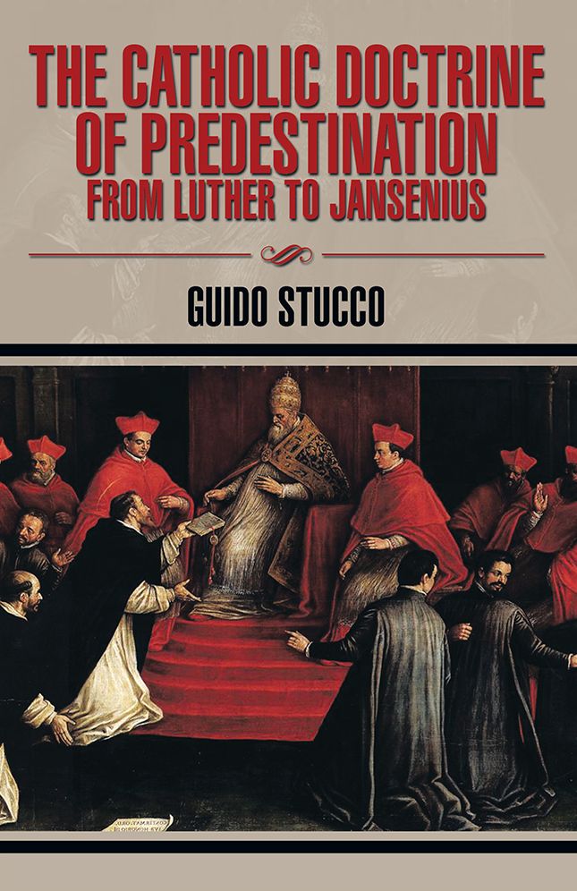 The Catholic Doctrine of Predestination from Luther to Jansenius