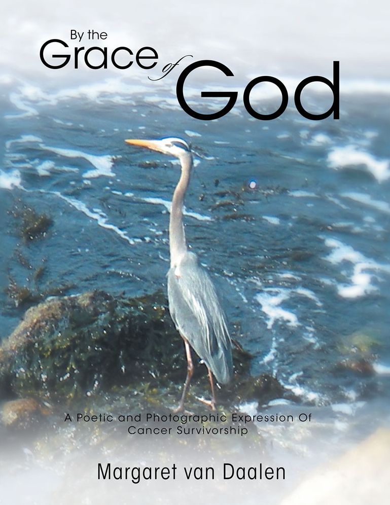 By the Grace of God: A Poetic and Photographic Expression Of Cancer Survivorship