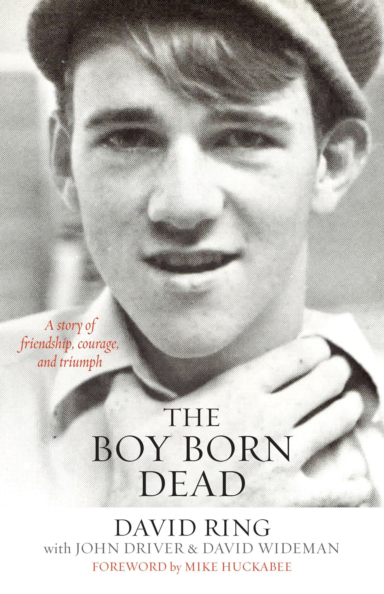 The Boy Born Dead: A Story of Friendship, Courage, and Triumph