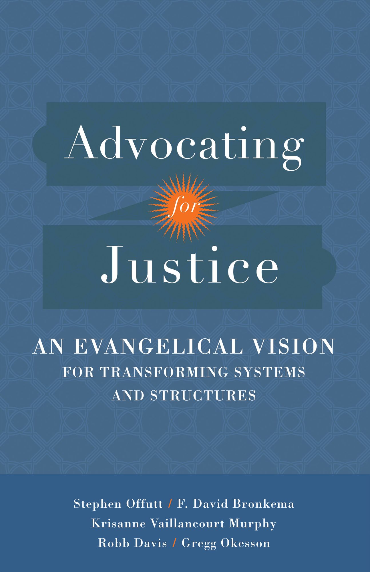 Advocating for Justice: An Evangelical Vision for Transforming Systems and Structures