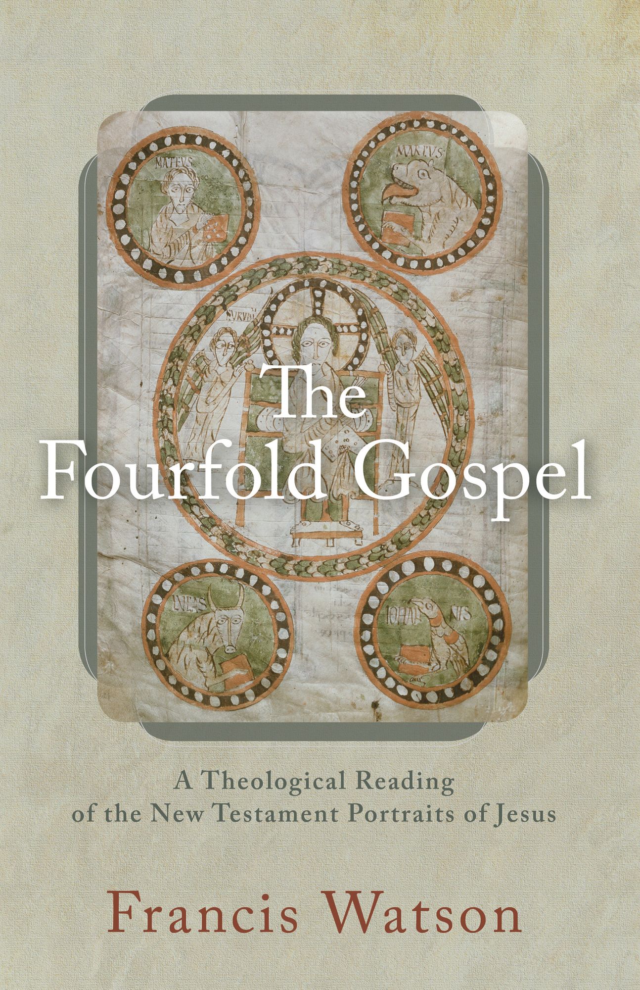 The Fourfold Gospel: A Theological Reading of the New Testament Portraits of Jesus