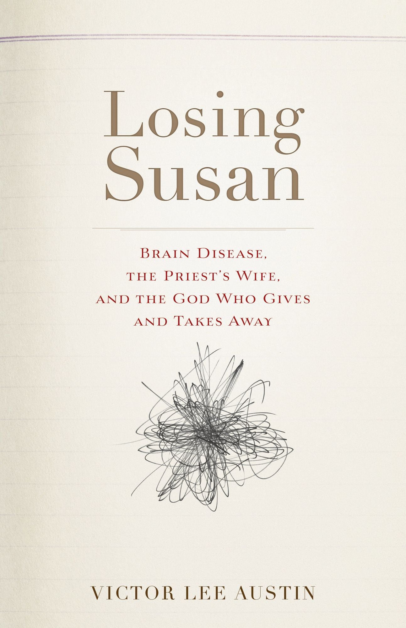 Losing Susan: Brain Disease, the Priest's Wife, and the God Who Gives and Takes Away