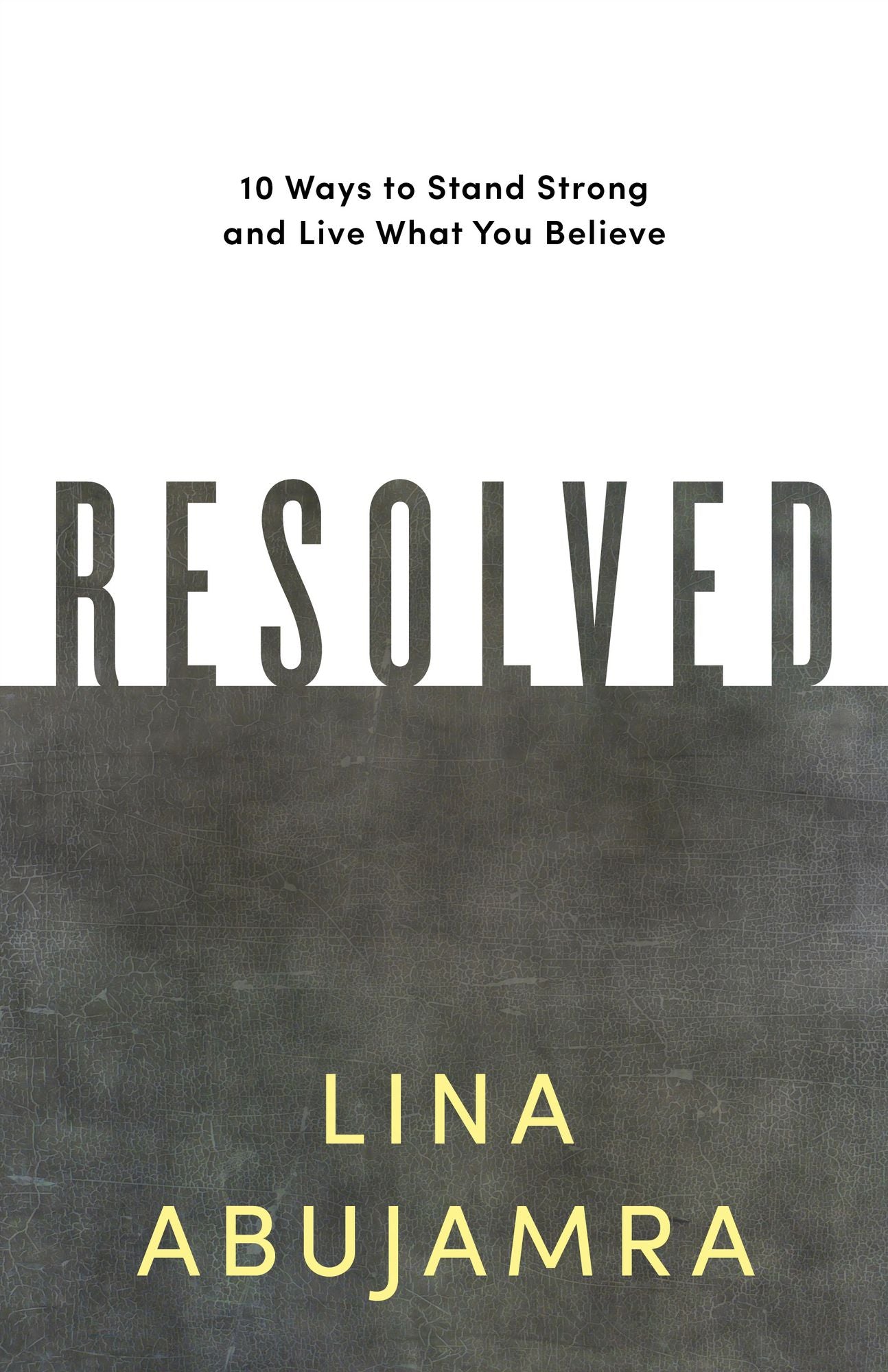 Resolved: 10 Ways to Stand Strong and Live What You Believe
