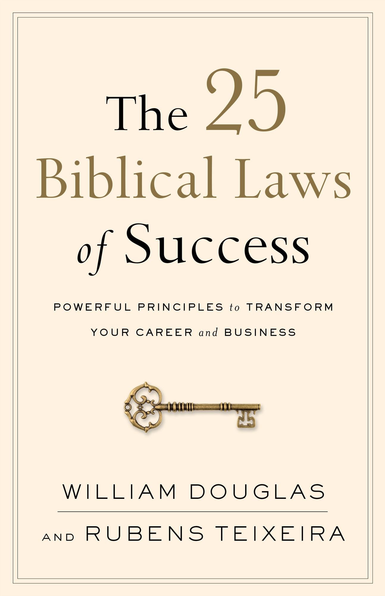 The 25 Biblical Laws of Success: Powerful Principles to Transform Your Career and Business