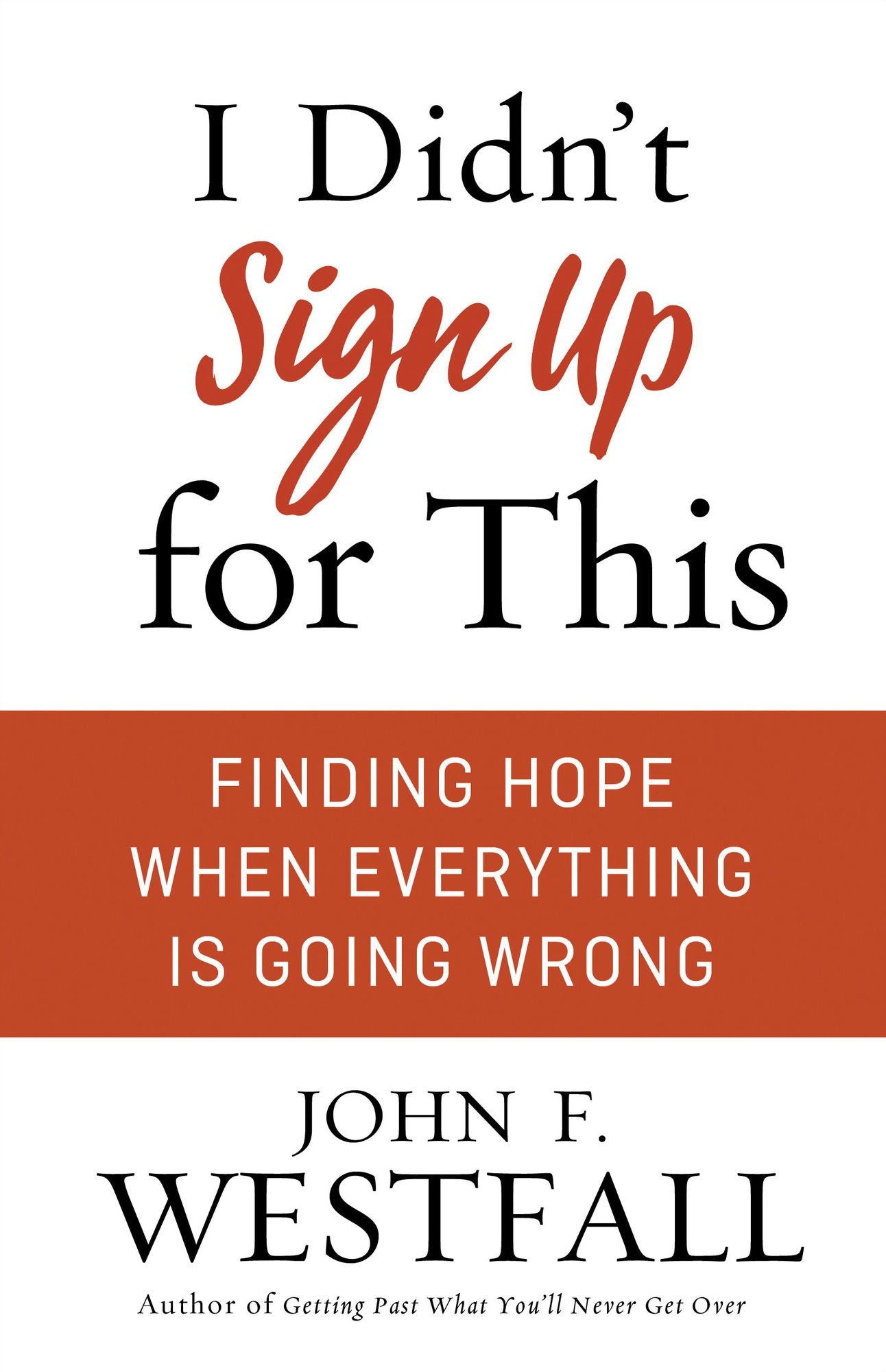 I Didn't Sign Up for This: Finding Hope When Everything Is Going Wrong