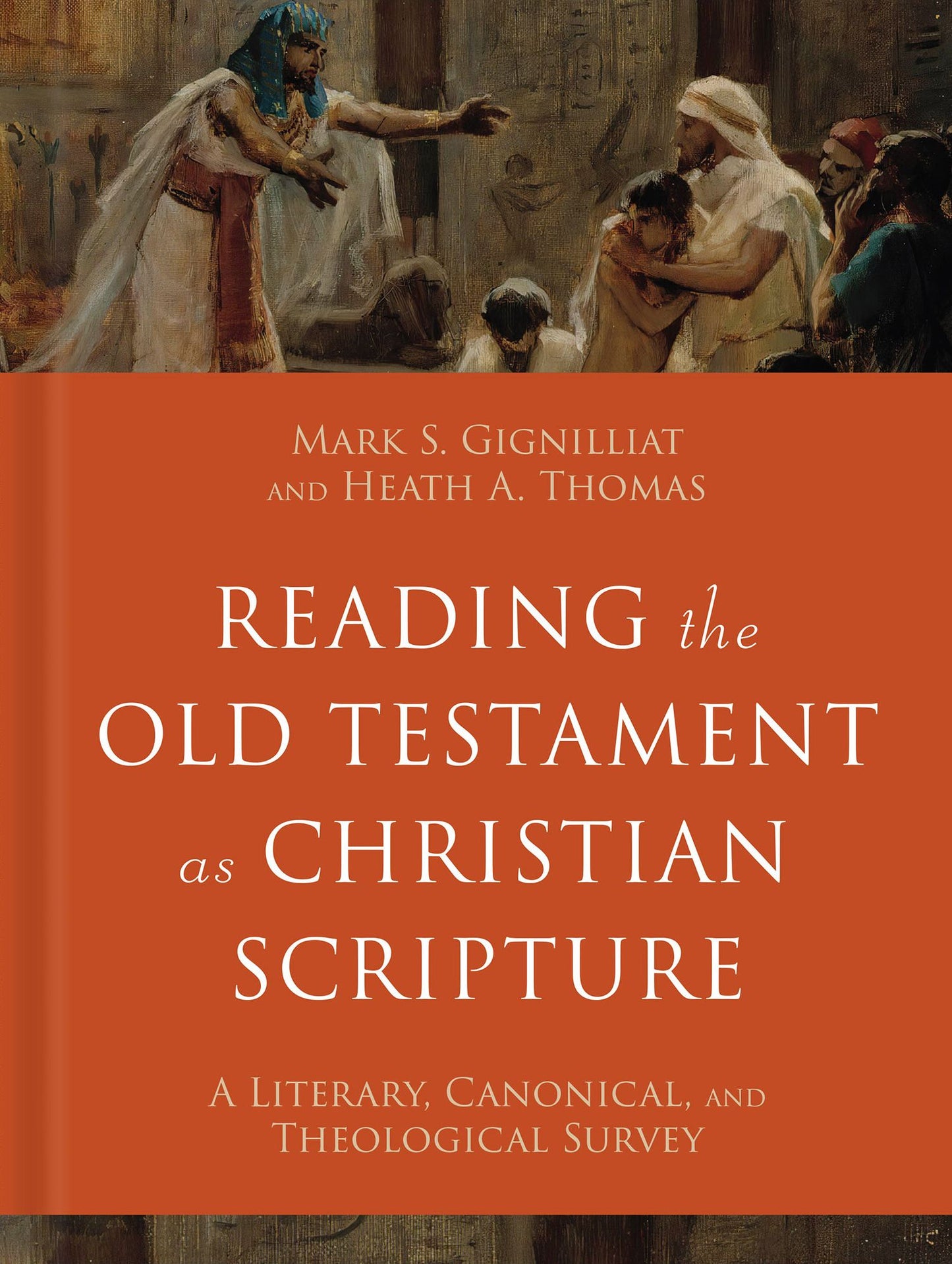 Reading the Old Testament as Christian Scripture (Reading Christian Scripture): A Literary, Canonical, and Theological Survey