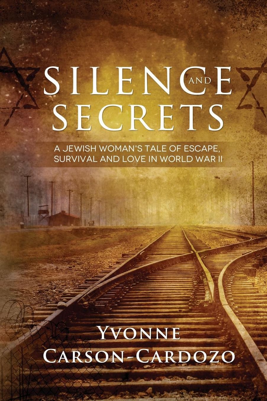Silence and Secrets: A Jewish Woman's Tale of Escape, Survival and Love in World War II