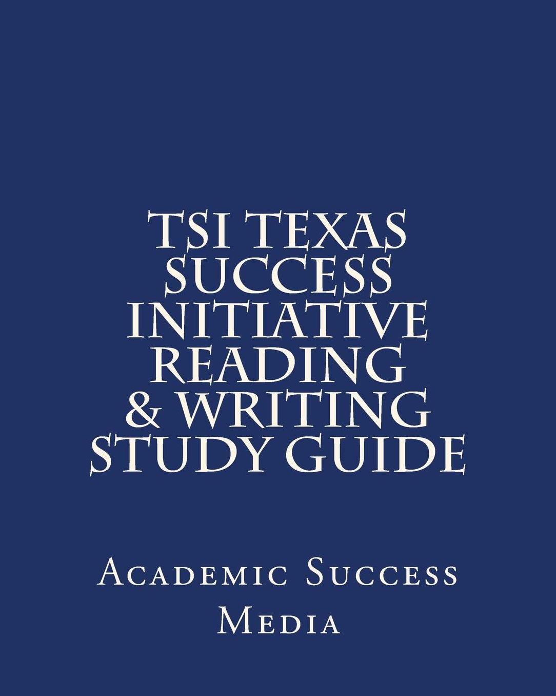 TSI Texas Success Initiative Reading & Writing Study Guide