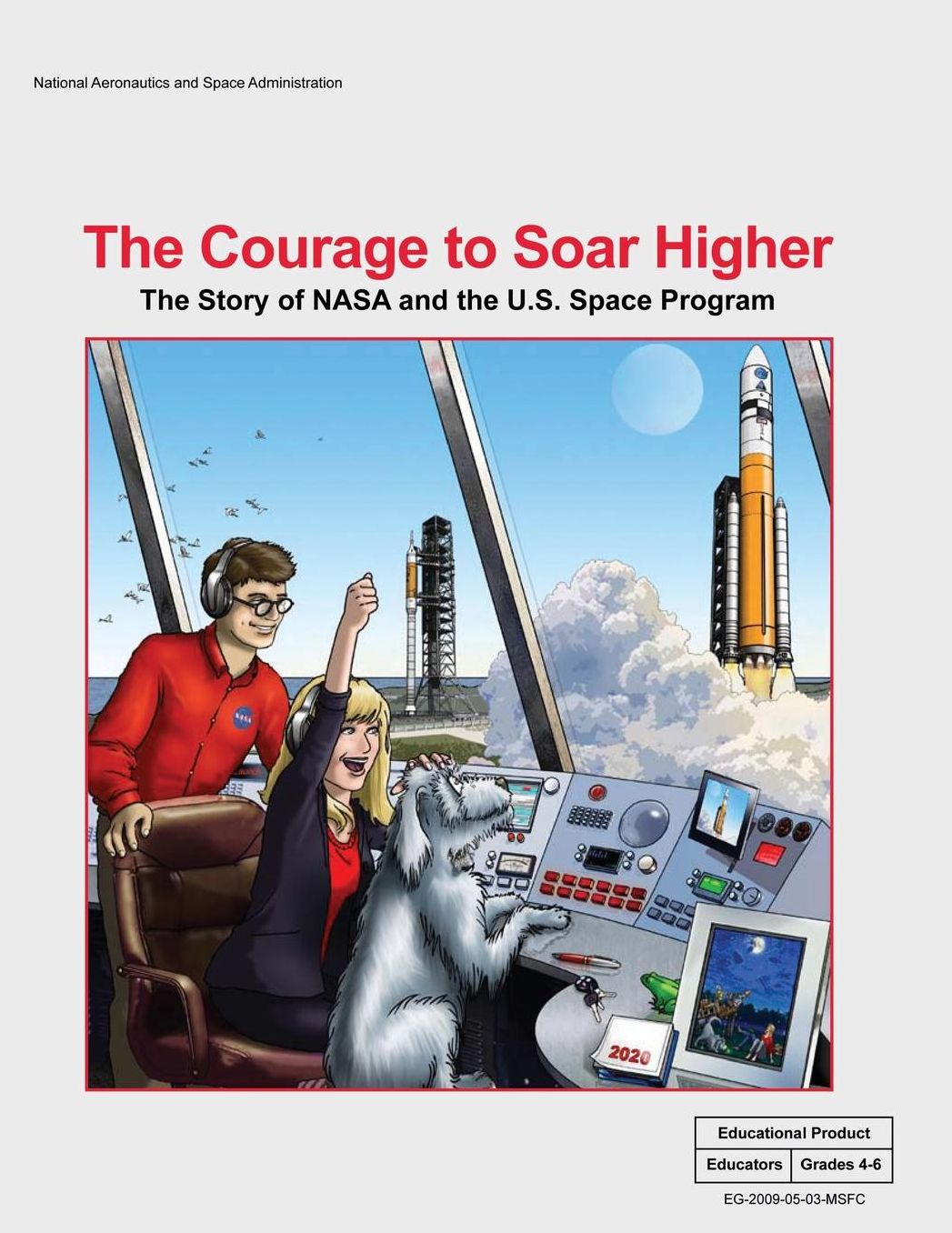 The Courage to Soar Higher: The Story of NASA and the U.S. Space Program: An Educator's Guide With Activities in Science, Mathematics, Language Arts, and Technology