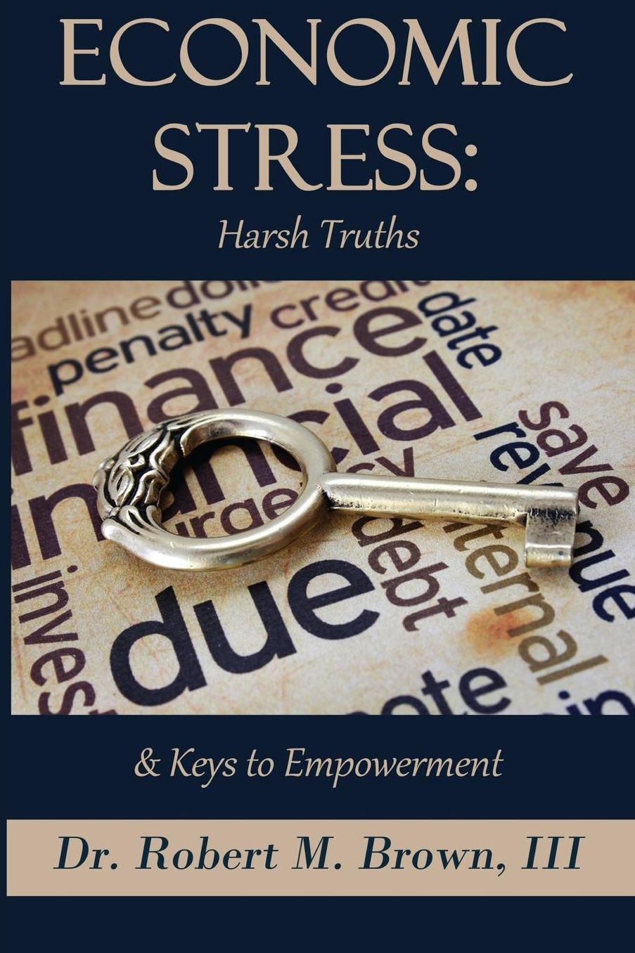 Economic Stress: Harsh Truths And Keys to Empowerment