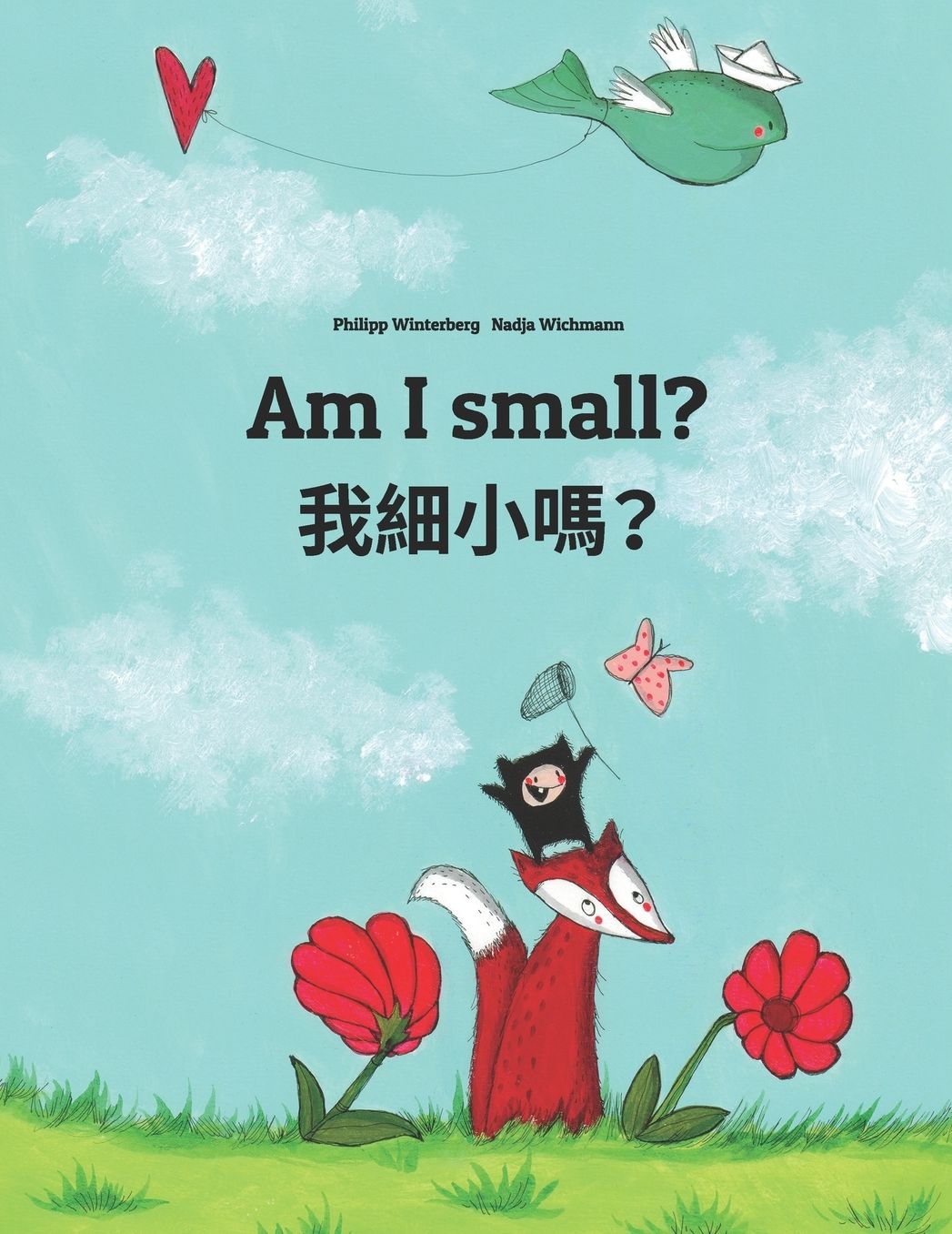 Am I small? Wo xiao ma?: Children's Picture Book English-Chinese [traditional] (Bilingual Edition)