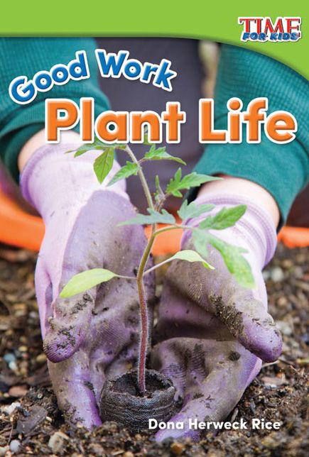 Good Work: Plant Life (TIME For KIDS Nonfiction Readers)