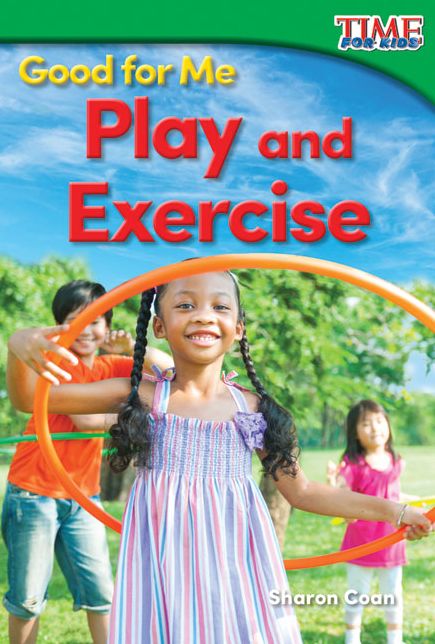 Good for Me: Play and Exercise (TIME FOR KIDS Nonfiction Readers)