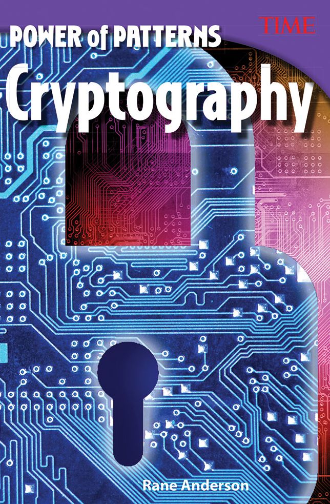 Power of Patterns: Cryptography (TIME FOR KIDS Nonfiction Readers)