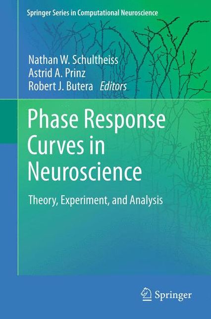 Phase Response Curves in Neuroscience: Theory, Experiment, and Analysis