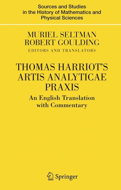 Thomas Harriot's Artis Analyticae Praxis: An English Translation with Commentary