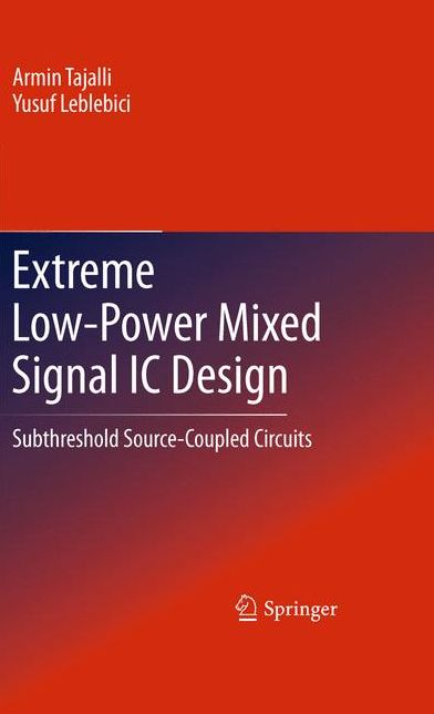 Extreme Low-Power Mixed Signal IC Design: Subthreshold Source-Coupled Circuits