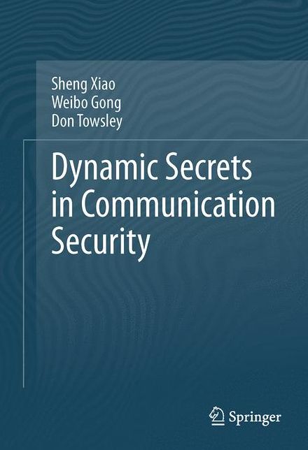 Dynamic Secrets in Communication Security