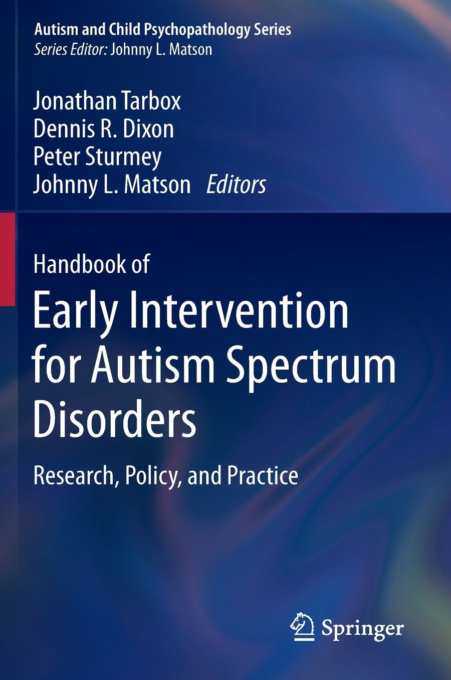 Handbook of Early Intervention for Autism Spectrum Disorders: Research, Policy, and Practice