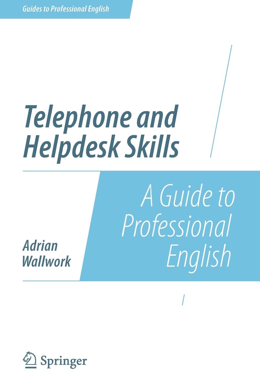Telephone and Helpdesk Skills: A Guide to Professional English