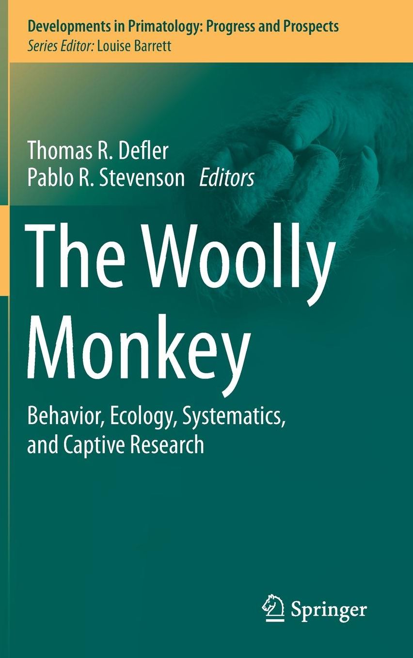 The Woolly Monkey: Behavior, Ecology, Systematics, and Captive Research
