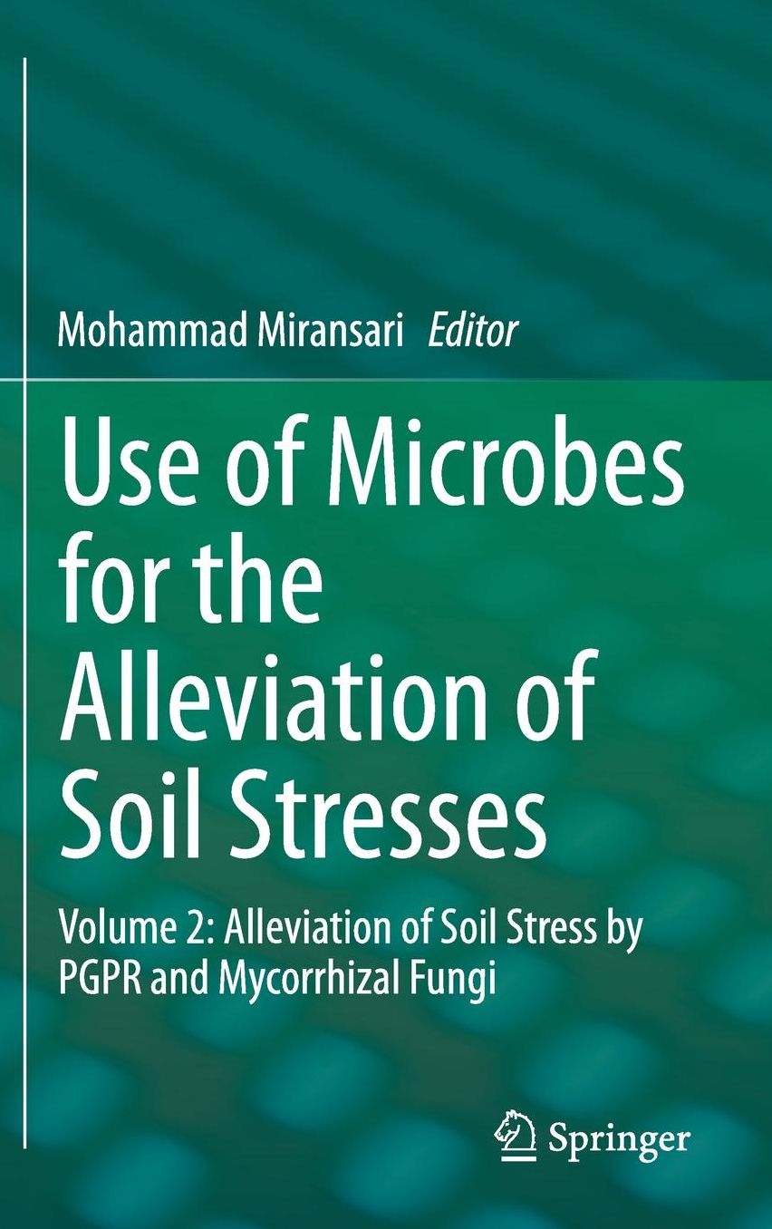 Use of Microbes for the Alleviation of Soil Stresses: Volume 2: Alleviation of Soil Stress by PGPR and Mycorrhizal Fungi