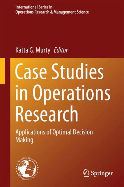 Case Studies in Operations Research: Applications of Optimal Decision Making