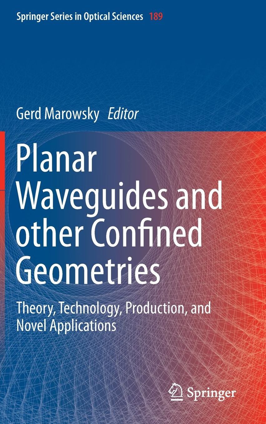 Planar Waveguides and other Confined Geometries: Theory, Technology, Production, and Novel Applications